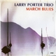 Larry Porter Trio - March Blues
